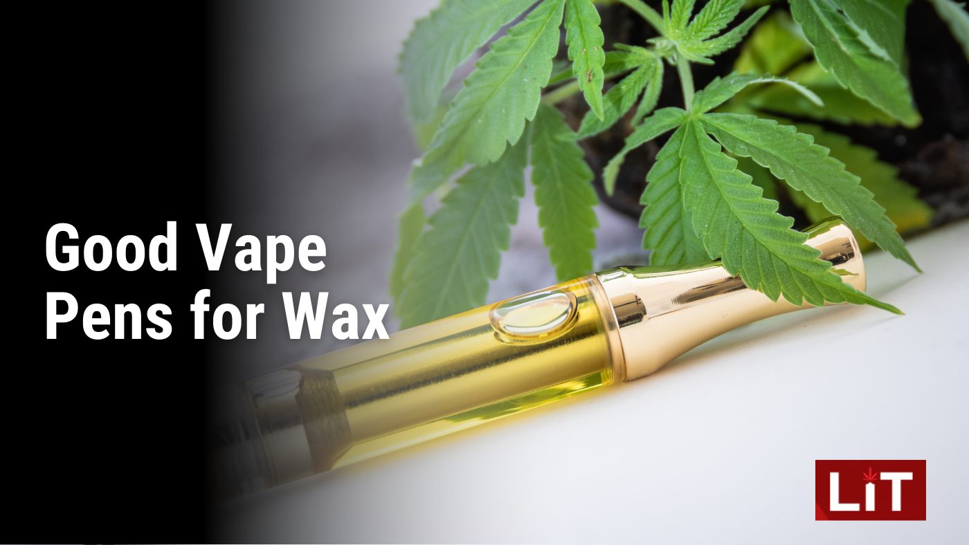 Good Vape Pens for Wax