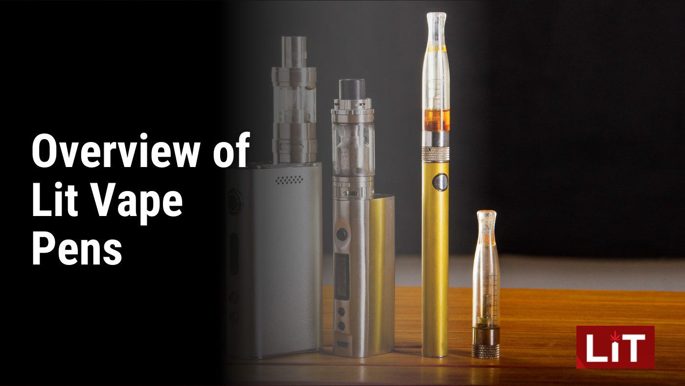 Overview of Lit Vape Pens