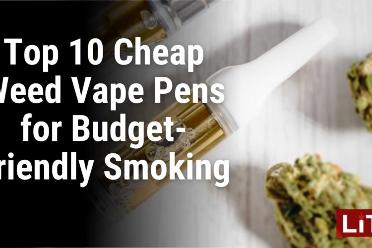 Top 10 Cheap Weed Vape Pens for Budget Friendly Smoking