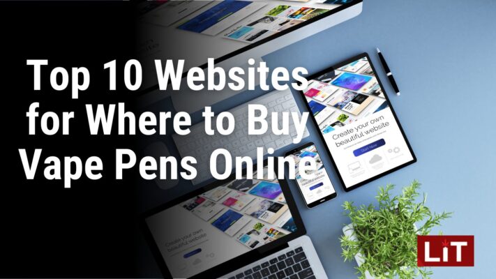 Top 10 Websites for Where to Buy Vape Pens Online