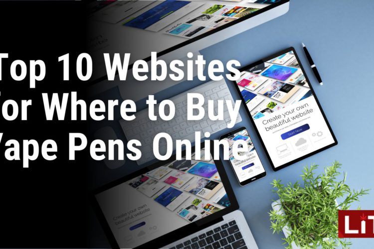 Top 10 Websites for Where to Buy Vape Pens Online