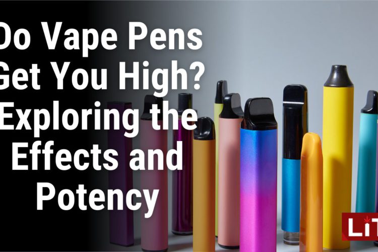 Do Vape Pens Get You High Exploring the Effects and Potency
