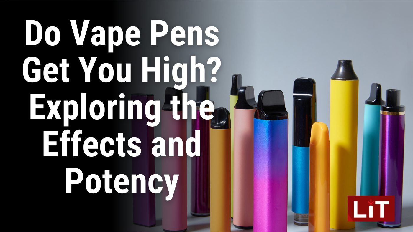 Do Vape Pens Get You High Exploring the Effects and Potency