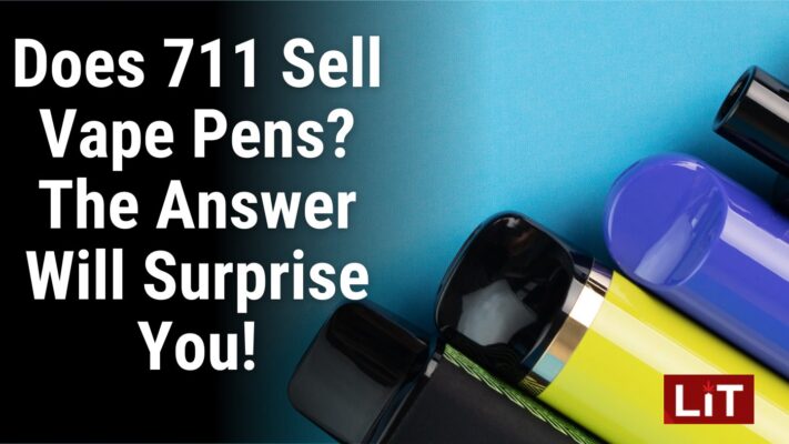 Does 711 Sell Vape Pens The Answer Will Surprise You!