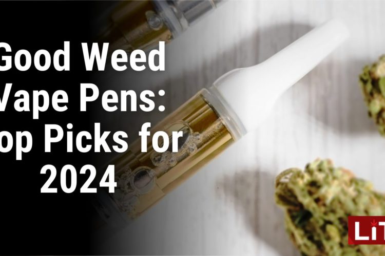 Good Weed Vape Pens Top Picks for 2024