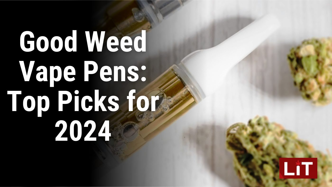 Good Weed Vape Pens Top Picks for 2024