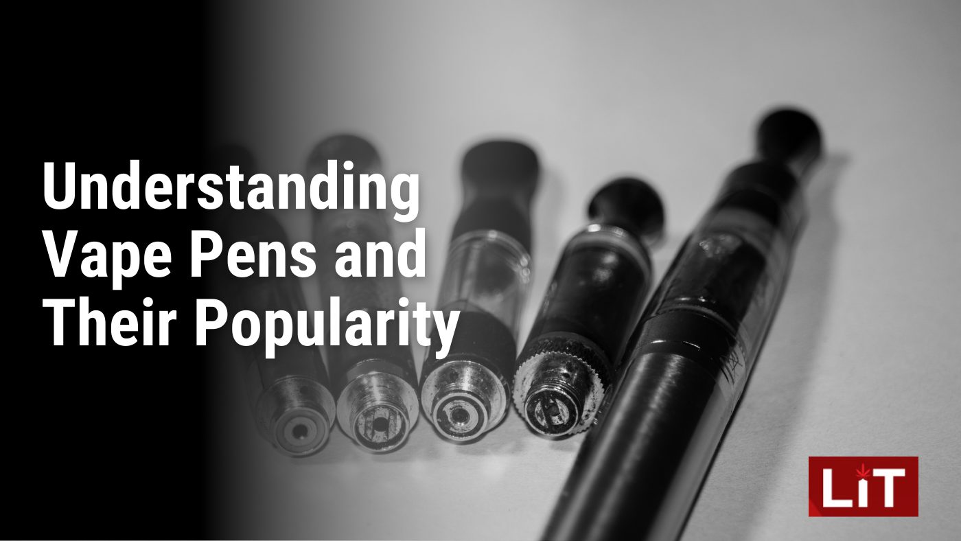 Understanding Vape Pens and Their Popularity